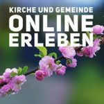 Kirche und Gemeinde online erleben